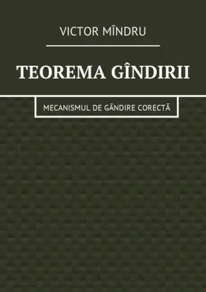 Teorema gîndirii. Mecanismul de gândire corectă