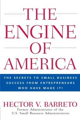 The Engine of America. The Secrets to Small Business Success From Entrepreneurs Who Have Made It!