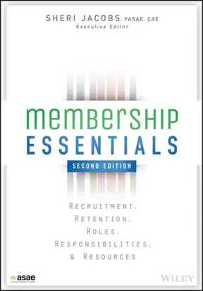 Membership Essentials. Recruitment, Retention, Roles, Responsibilities, and Resources