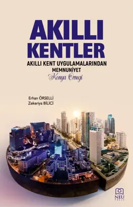 AKILLI KENTLER AKILLI KENT UYGULAMALARINDAN MEMNUNİYET KONYA ÖRNEĞİ