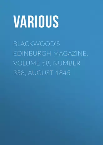 Blackwood's Edinburgh Magazine, Volume 58, Number 358, August 1845