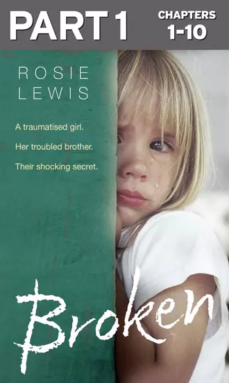 Broken: Part 1 of 3 - A traumatised girl. Her troubled brother. Their shocking secret.