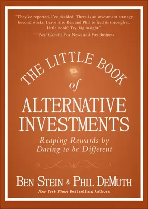 The Little Book of Alternative Investments. Reaping Rewards by Daring to be Different