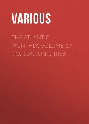 The Atlantic Monthly, Volume 17, No. 104, June, 1866