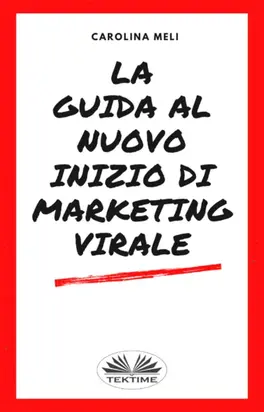 La Guida Al Nuovo Inizio Di Marketing Virale