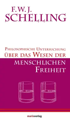 Philosophische Untersuchungen über das Wesen der menschlichen Freiheit