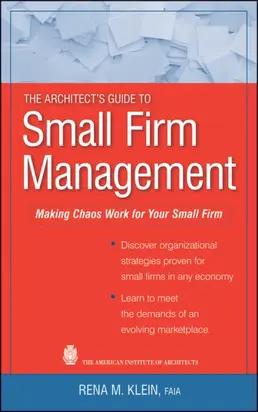 The Architect's Guide to Small Firm Management. Making Chaos Work for Your Small Firm