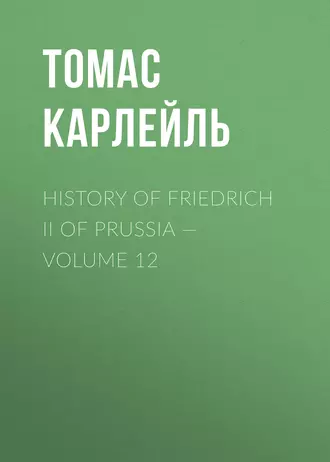 History of Friedrich II of Prussia – Volume 12