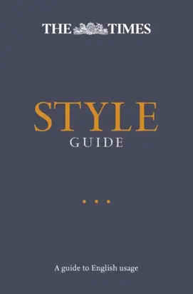 The Times Style Guide: A guide to English usage