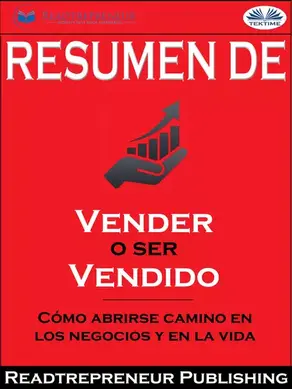 Resumen De ”Vender O Ser Vendido: Cómo Abrirse Camino En Los Negocios Y En La Vida”
