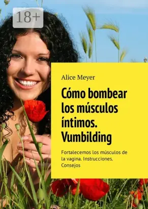Cómo bombear los músculos íntimos. Vumbilding. Fortalecemos los músculos de la vagina. Instrucciones. Consejos
