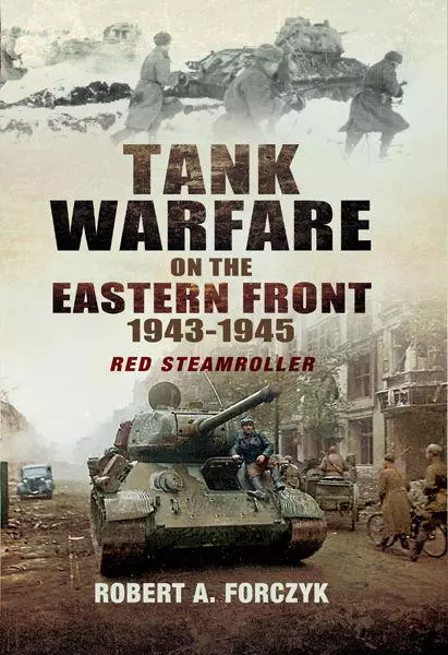 Tank Warfare on the Eastern Front 1943-1945: Red Steamroller