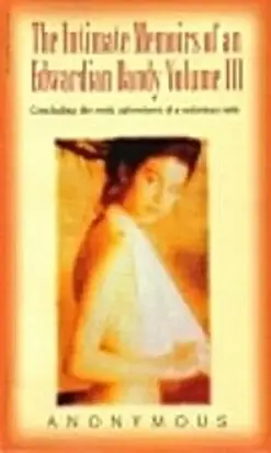 The Intimate Memoirs of an Edwardian Dandy, vol.III