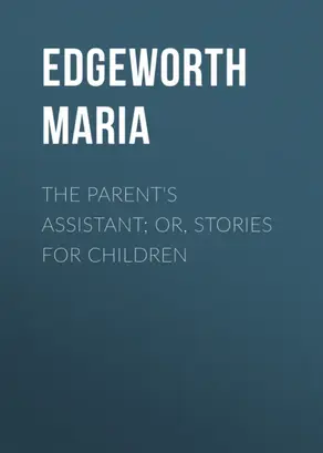 The Parent's Assistant; Or, Stories for Children