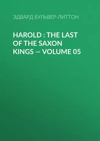 Harold : the Last of the Saxon Kings – Volume 05