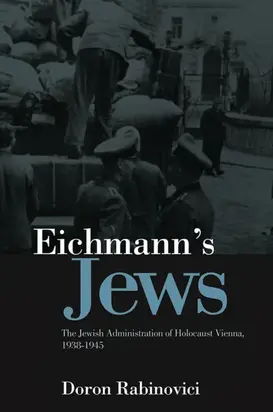 Eichmann's Jews. The Jewish Administration of Holocaust Vienna, 1938-1945