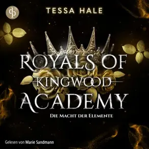 Die Macht der Elemente - Royals of Kingwood Academy - Reverse Harem / Spicy Urban Fantasy / Bully Romance, Band 1 (Ungekürzt)