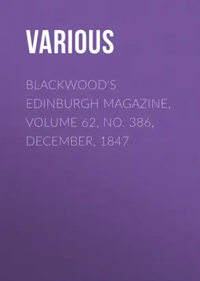 Blackwood's Edinburgh Magazine, Volume 62, No. 386, December, 1847