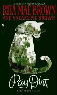 Pay Dirt. Murder, She Meowed. Murder On The Prowl