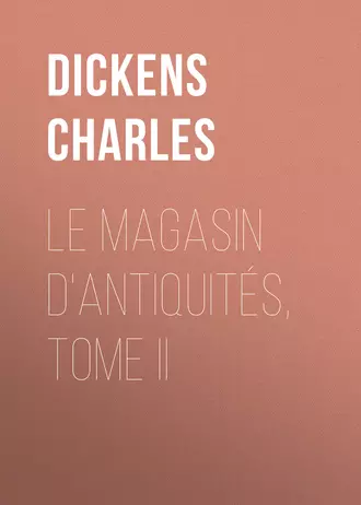 Le magasin d'antiquités, Tome II