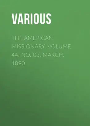 The American Missionary. Volume 44, No. 03, March, 1890