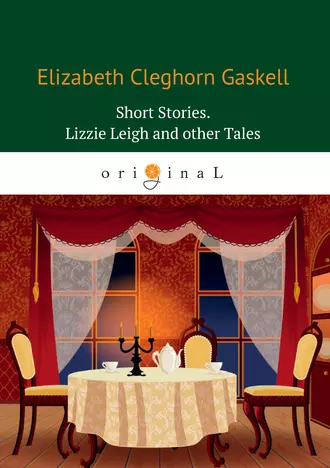 Short Stories. Lizzie Leigh and other Tales