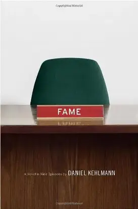 Fame: A Novel in Nine Episodes