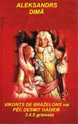 VIKONTS DE BRAŽELONS JEB PĒC DESMIT GADIEM-4.5.6. grāmata