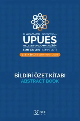 «IV. ULUSLARARASI PROJEDEN UYGULAMAYA EĞİTİM SEMPOZYUMU (UPUES) -BİLDİRİ ÖZET KİTABI»