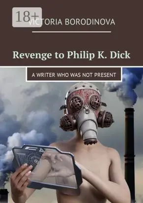 Revenge to Philip K. Dick. A writer who was not present