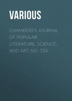 Chambers's Journal of Popular Literature, Science, and Art, No. 724