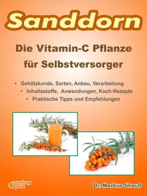 Sanddorn. Die Vitamin-C Pflanze für Selbstversorger.