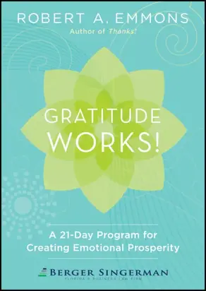 Gratitude Works!. A 21-Day Program for Creating Emotional Prosperity