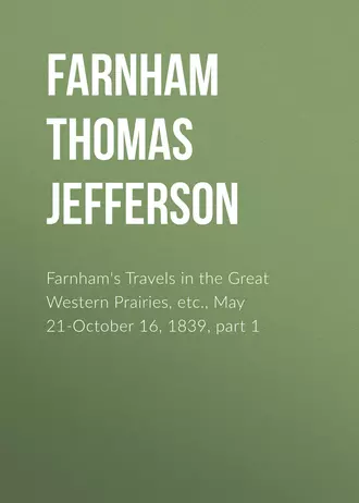 Farnham's Travels in the Great Western Prairies, etc., May 21-October 16, 1839, part 1