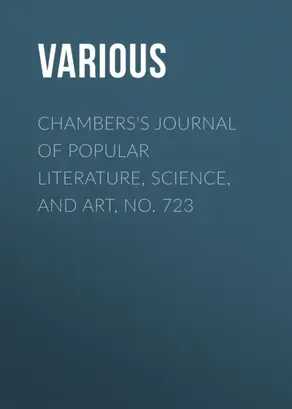 Chambers's Journal of Popular Literature, Science, and Art, No. 723