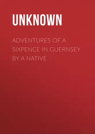 Adventures of a Sixpence in Guernsey by A Native