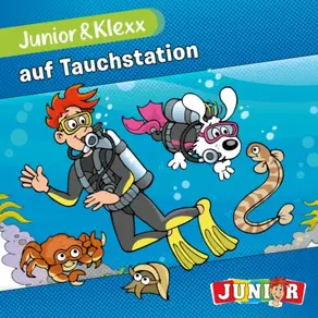 Junior & Klexx, Band 1: Junior & Klexx auf Tauchstation (Ungekürzt)