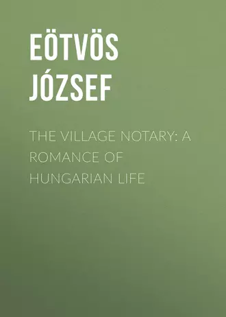 The Village Notary: A Romance of Hungarian Life