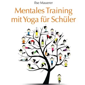 Mentales Training mit Yoga für Schüler (Ungekürzt)