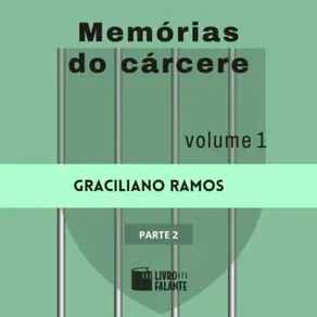 Memórias do cárcere - vol. 1 - parte 2 (Completo)