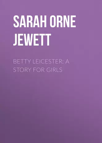 Betty Leicester: A Story For Girls