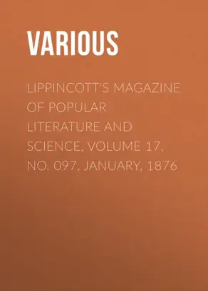 Lippincott's Magazine of Popular Literature and Science, Volume 17, No. 097, January, 1876