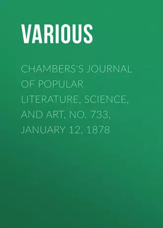 Chambers's Journal of Popular Literature, Science, and Art, No. 733, January 12, 1878