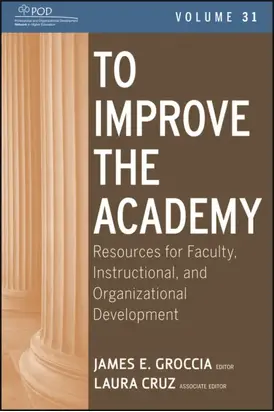 To Improve the Academy. Resources for Faculty, Instructional, and Organizational Development