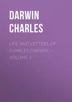 Life and Letters of Charles Darwin – Volume 1