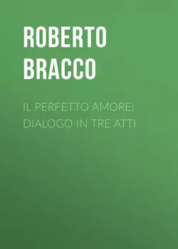 Il perfetto amore: Dialogo in tre atti
