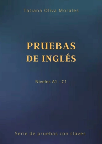 Pruebas de inglés. Niveles A1—C1. Serie de pruebas con claves