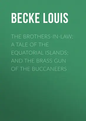 The Brothers-In-Law: A Tale Of The Equatorial Islands; and The Brass Gun Of The Buccaneers