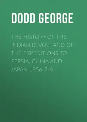 The History of the Indian Revolt and of the Expeditions to Persia, China and Japan 1856-7-8