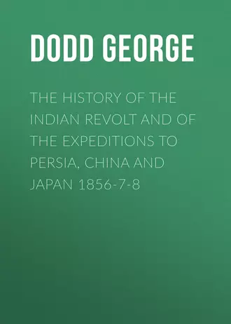 The History of the Indian Revolt and of the Expeditions to Persia, China and Japan 1856-7-8